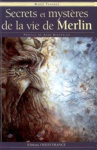 Secrets et mystères de la vie de Merlin