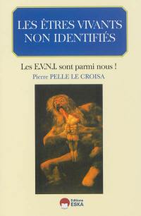 Les êtres vivants non identifiés : les E.V.N.I. sont parmi nous !