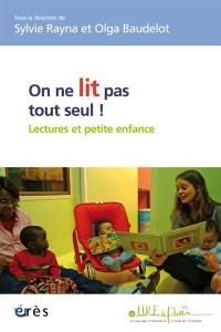 On ne lit pas tout seul ! : lectures et petite enfance