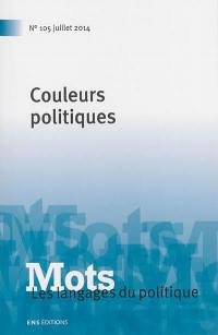 Mots : les langages du politique, n° 105. Couleurs politiques