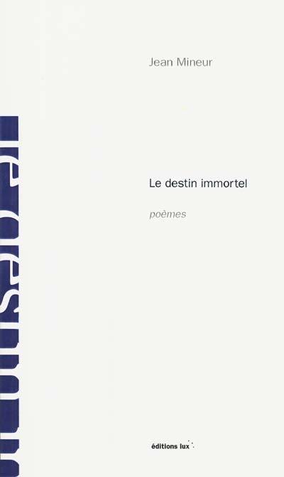 Le destin immortel : poèmes