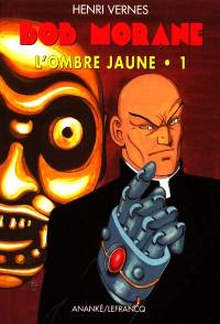 Bob Morane : l'Ombre jaune. Vol. 1