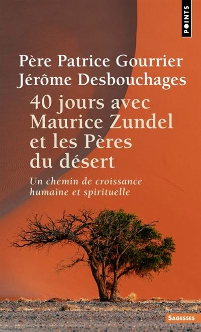 40 jours avec Maurice Zundel et les Pères du désert : un chemin de croissance humaine et spirituelle