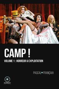 Camp ! : 20 ans d'outrances dans le cinéma anglo-saxon (1960-1980). Vol. 1. Horreur & exploitation