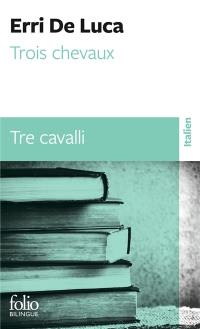 Tre cavalli. Trois chevaux