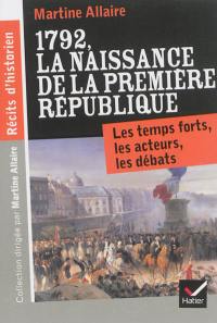 1792, la naissance de la Première République : les temps forts, les acteurs, les débats