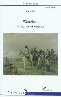 Waterloo : origines et enjeux