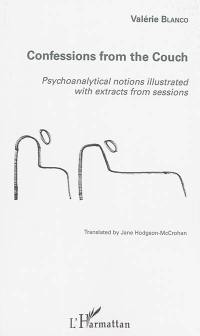 Confessions from the couch : psychoanalytical notions illustrated with extracts from sessions