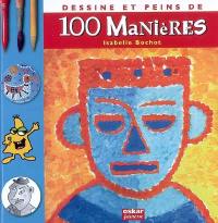 Dessine et peins de 100 manières