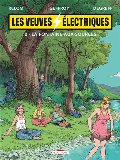 Les veuves électriques. Vol. 2. La fontaine aux sources