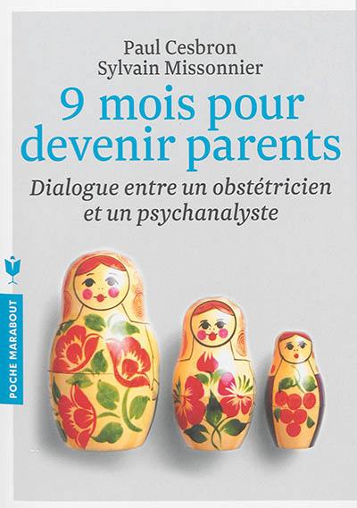 9 mois pour devenir parents : dialogue entre un obstétricien et un psychanalyste