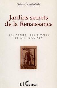 Jardins secrets de la Renaissance : des astres, des simples et des prodiges