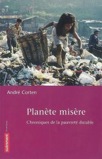 Planète misère : chroniques de la pauvreté durable