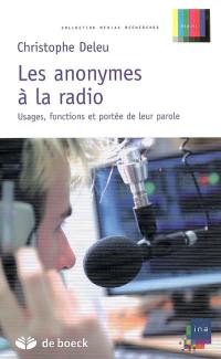 Les anonymes à la radio : usages, fonctions et portée de leur parole