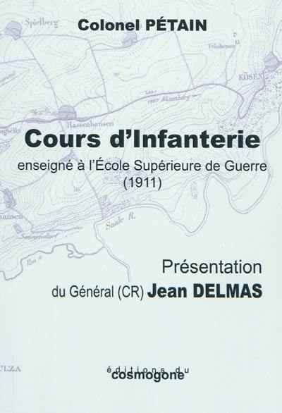 Cours d'infanterie : enseigné à l'Ecole supérieure de guerre (1911)