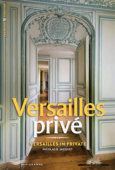 Versailles privé. Versailles in private