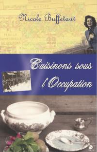 Cuisinons sous l'Occupation