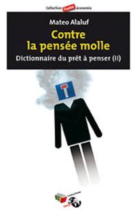 Contre la pensée molle : dictionnaire du prêt à penser (II)