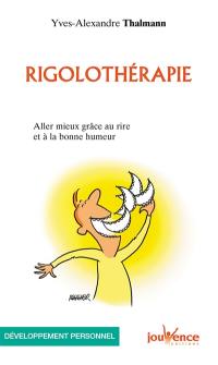 Rigolothérapie : aller mieux grâce au rire et à la bonne humeur