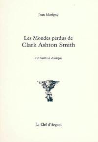 Les mondes perdus de Clark Ashton Smith : d'Atlantis à Zothique