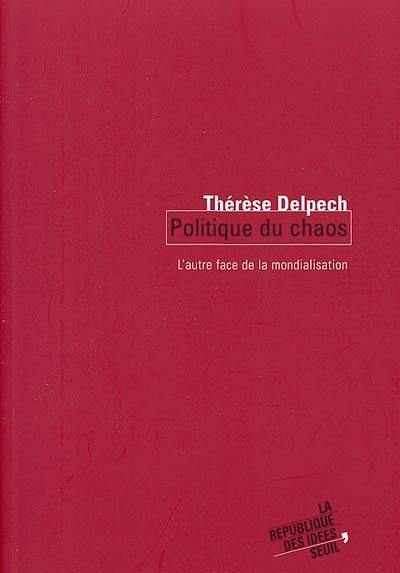 Politique du chaos : l'autre face de la mondialisation