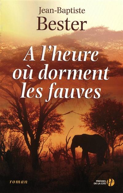 A l'heure où dorment les fauves