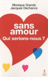 Sans amour, qui serions-nous ?