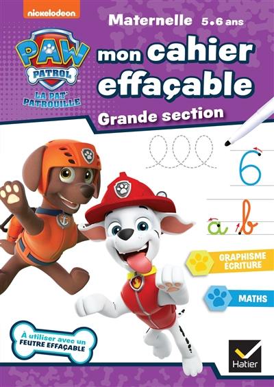 Mon cahier effaçable La Pat' Patrouille : grande section, maternelle 5-6 ans : graphisme, écriture, maths