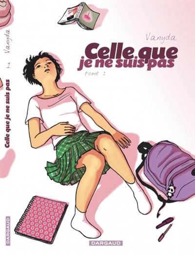 Celle que.... Vol. 1. Celle que je ne suis pas