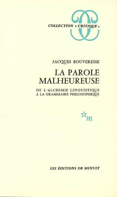 La parole malheureuse : de l'alchimie linguistique à la grammaire philosophique