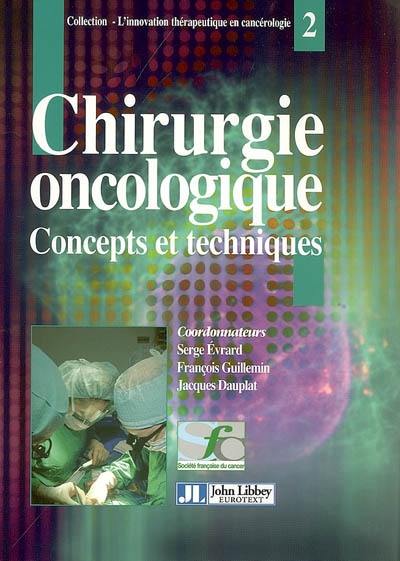 Chirurgie oncologique : concepts et techniques