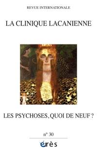 Clinique lacanienne (La), n° 30. Les psychoses, quoi de neuf ?