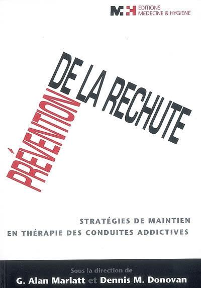 Prévention de la rechute : stratégies de maintien en thérapie des conduites addictives