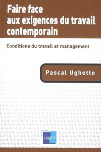 Faire face aux exigences du travail contemporain : conditions du travail et management