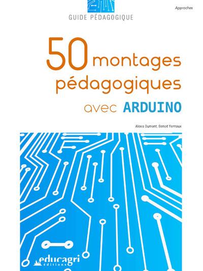 50 montages pédagogiques avec Arduino : guide pédagogique