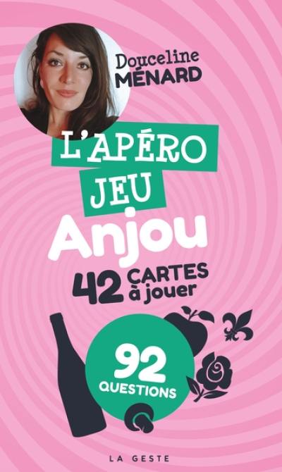 L'apéro jeu Anjou : 42 cartes à jouer : 92 questions