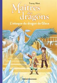 Maîtres des dragons. Vol. 9. L'attaque du dragon de glace