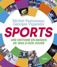 Sports : une histoire en images de 1860 à nos jours