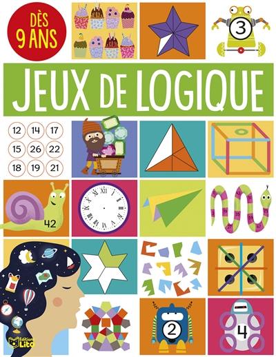 Jeux de logique : à toi de jouer ! : dès 9 ans