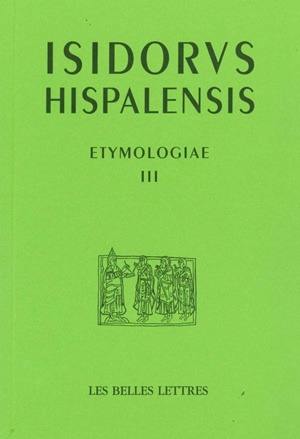 Etymologiae. Vol. 3. De mathematica. Les mathématiques. Etymologies. Vol. 3. De mathematica. Les mathématiques