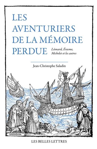 Les aventuriers de la mémoire perdue : Léonard, Erasme, Michelet et les autres