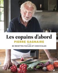 Les copains d'abord : 80 recettes faciles et conviviales