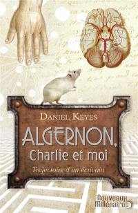 Algernon, Charlie et moi : trajectoire d'un écrivain : essai. Des fleurs pour Algernon : nouvelle