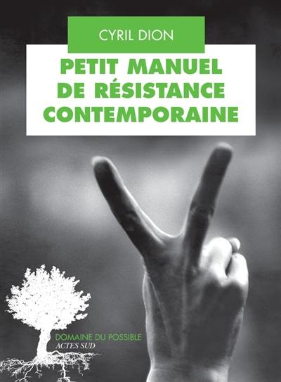 Petit manuel de résistance contemporaine : récits et stratégies pour transformer le monde