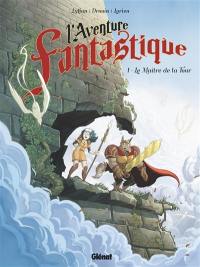 L'aventure fantastique. Vol. 1. Le maître de la tour