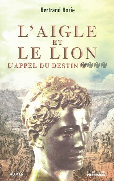 L'aigle et le lion. Vol. 1. L'appel du destin