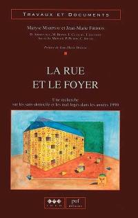 La rue et le foyer : une recherche sur les sans-domiciles et les mal-logés dans les années 1990