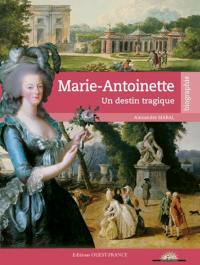 Marie-Antoinette : un destin tragique