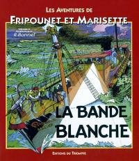 Les aventures de Fripounet et Marisette. Vol. 8. La bande blanche