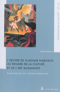 L'oeuvre de Vladimir Nabokov au regard de la culture et de l'art allemands : survivances de l'expressionnisme